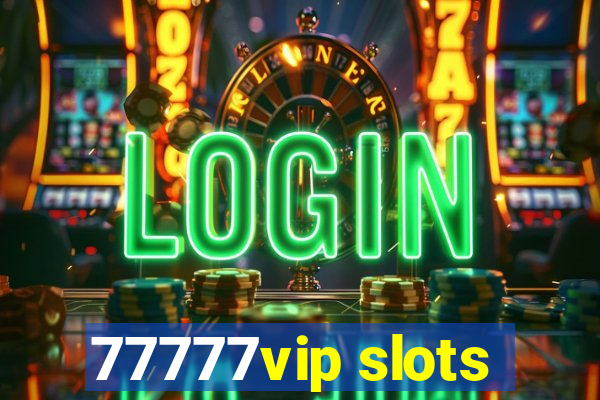 77777vip slots